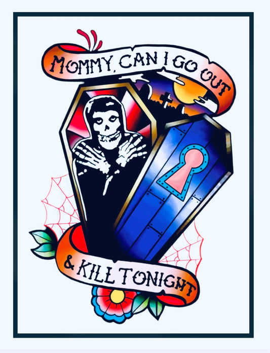Mommy, Can I Go Out and Kill Tonight?: Art Print